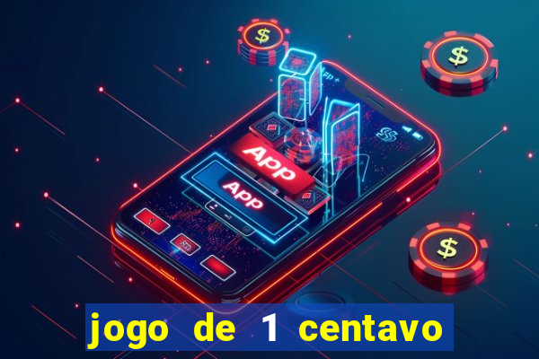 jogo de 1 centavo no esporte da sorte